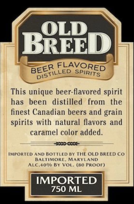 poster - Old Breed Beer Flavored Distilled Spirits This unique beerflavored spirit has been distilled from the finest Canadian beers and grain spirits with natural flavors and caramel color added. Xxx Imported And Bottled By The Old Breed Co Baltimore, Ma